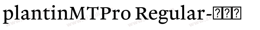 plantinMTPro Regular字体转换 plantinMTPro Regular字体转换